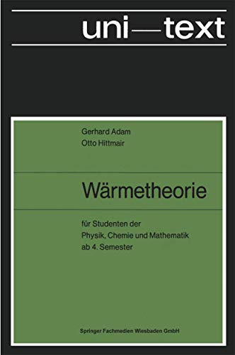 Stock image for Wrmetheorie : fr Studenten d. Physik, Chemie u. Mathematik ab 4. Sem. Gerhard Adam ; Otto Hittmair / Uni-Text for sale by Hbner Einzelunternehmen