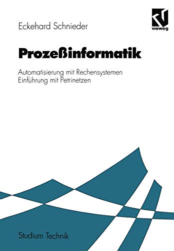 Beispielbild fr Prozeinformatik: Automatisierung mit Rechensystemen Einfhrung mit Petrinetzen. Fr Elektrotechniker und Informatiker, Maschinenbauer und Physiker nach dem Grundstudium zum Verkauf von medimops