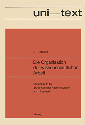 9783528135454: Die Organisation Der Wissenschaftlichen Arbeit: Studienbuch Fur Studenten Aller Fachrichtungen AB 1. Semester (uni-texte)