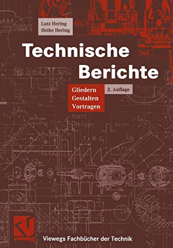 9783528138288: Technische Berichte: Gliedern, Gestalten, Vortragen (Viewegs Fachbcher der Technik)