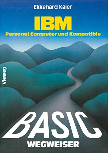 Beispielbild fr BASIC - Wegweiser fr IBM Personal Computer und Kompatible zum Verkauf von medimops