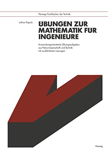 9783528143558: bungen zur Mathematik fr Ingenieure: Anwendungsorientierte bungsaufgaben aus Naturwissenschaft und Technik mit ausfhrlichen Lsungen (Viewegs Fachbcher der Technik) (German Edition)