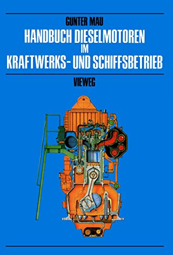 Handbuch Dieselmotoren im Kraftwerks- und Schiffsbetrieb. - Mau, Günter