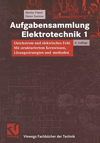 Stock image for Aufgabensammlung Elektrotechnik, Bd.1, Gleichstrom und elektrisches Feld (Viewegs Fachbcher der Technik) for sale by medimops