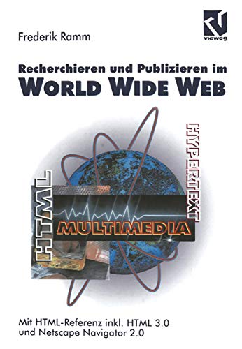 9783528155131: Recherchieren und Publizieren im World Wide Web: Mit HTML-Referenz inkl. HTML 3.0 und Netscape Navigator 2.0 (German Edition)