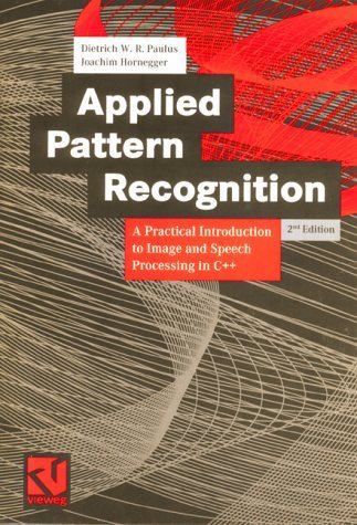 Stock image for Applied Pattern Recognition: A Practical Introduction to Image and Speech Processing in C++ for sale by Singing Saw Books