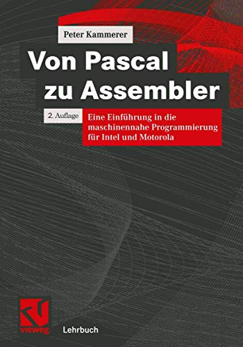 Beispielbild fr Von Pascal zu Assembler : Eine Einfuhrung in die maschinennahe Programmierung fur Intel und Motorola zum Verkauf von Chiron Media