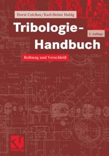 Beispielbild fr Tribologie-Handbuch Reibung und Verschlei Reiben Tribophysik Tribotechnik Verschleiss Maschinenbau MaschinenTechnik Maschinenbau Fertigungstechnik Technik Maschinenbau Fertigungstechnik Reibungsmechanismen und-arten Reibungs- und Verschleiprftechnik Schmierung und Schmierstoffe Tribologie Tribotechnische Systeme Tribotechnische Werkstoffe Verschlei Verschleiatlas Verschleimechanismen und-arten Horst Czichos Karl-Heinz Habig Klaus Gerschwiler Erich Kleinlein Fritz Klocke Gunter Knoll Eckard Schopf Frank Talke Erich Santner Mathias Woydt zum Verkauf von BUCHSERVICE / ANTIQUARIAT Lars Lutzer