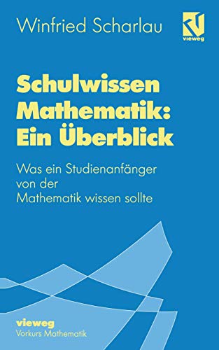 Beispielbild fr Schulwissen Mathematik: Ein berblick: Was ein Studienanfnger von der Mathematik wissen sollte zum Verkauf von medimops