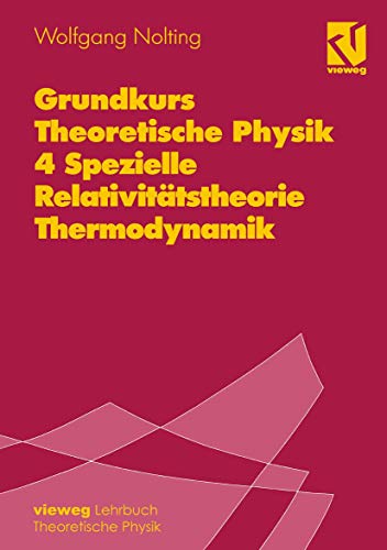 Grundkurs Theoretische Physik, Bd.4, Spezielle Relativitätstheorie, Thermodynamik: Band 4: Spezielle Relativitätstheorie, Thermodynamik - Nolting, Wolfgang
