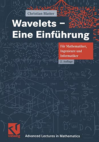 Beispielbild fr Wavelets - Eine Einfhrung: Fr Mathematiker, Ingenieure und Informatiker (Advanced Lectures in Mathematics) von Christian Blatter zum Verkauf von BUCHSERVICE / ANTIQUARIAT Lars Lutzer