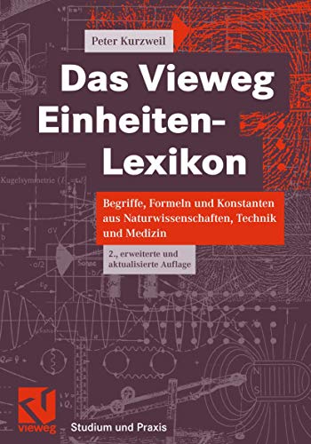 Beispielbild fr Das Vieweg Einheiten-Lexikon: Begriffe, Formeln und Konstanten aus Naturwissenschaften, Technik und Medizin zum Verkauf von medimops