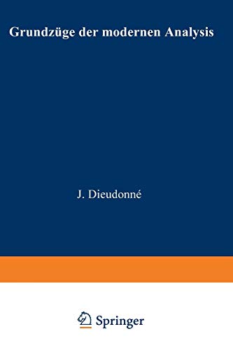 Grundzüge der modernen Analysis (Logik und Grundlagen der Mathematik) - Dieudonné, Jean Alexandre