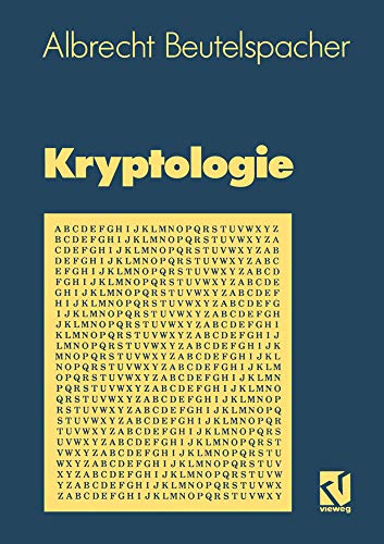 Stock image for Kryptologie. Eine Einfhrung in die Wissenschaft vom Verschlsseln, Verbergen und Verheimlichen. Ohne alle Geheimniskrmerei, aber nicht ohne . Nutzen und Ergtzen des allgemeinen Publikums for sale by medimops