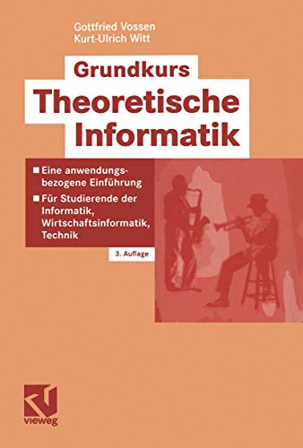 Imagen de archivo de Grundkurs Theoretische Informatik: Eine anwendungsbezogene Einfhrung - Fr Studierende der Informatik, Wirtschaftsinformatik, Technik a la venta por medimops