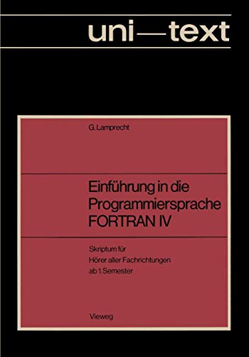 Stock image for Uni-text Einfhrung in Die Programmiersprache FORTAN IV - Skriptum Fr Hrer Aller Fachrichtungen for sale by medimops