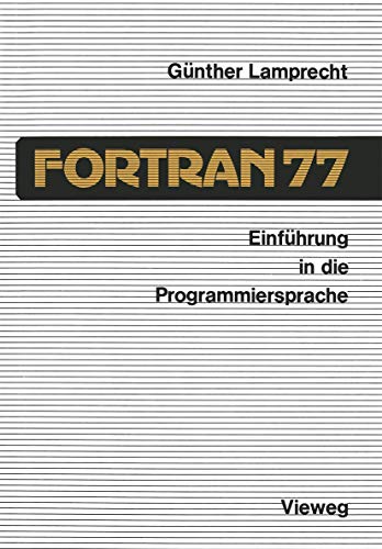 Beispielbild fr Einfuhrung in die Programmiersprache FORTRAN 77 : Anleitung zum Selbststudium zum Verkauf von Chiron Media