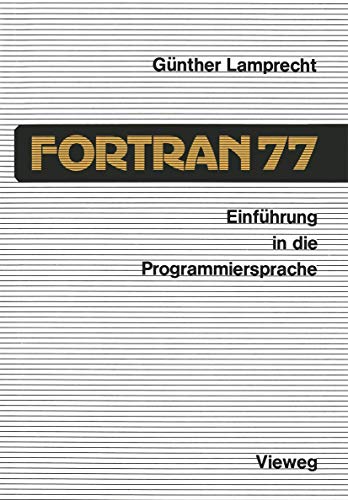 Imagen de archivo de Einfuhrung in die Programmiersprache FORTRAN 77 : Anleitung zum Selbststudium a la venta por Chiron Media