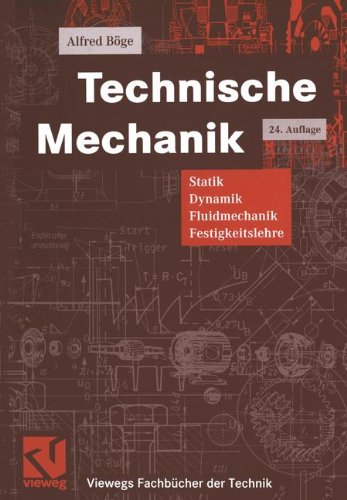 Technische Mechanik : Statik - Dynamik - Fluidmechanik - Festigkeitslehre ; mit 21 Arbeitsplänen, 16 Lehrbeispielen, 40 Übungen und 15 Tafeln. - Böge, Alfred