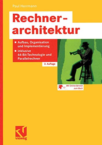 Rechnerarchitektur: Aufbau, Organisation und Implementierung, inklusive 64-Bit-Technologie und Parallelrechner (German Edition) (9783528255985) by Paul Herrmann