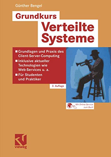 Stock image for Grundkurs Verteilte Systeme: Grundlagen und Praxis des Client-Server-Computing - Inklusive aktueller Technologien wie Web-Services u. a. - Fr Studenten und Praktiker (German Edition) von Gnther Bengel (Autor) for sale by BUCHSERVICE / ANTIQUARIAT Lars Lutzer