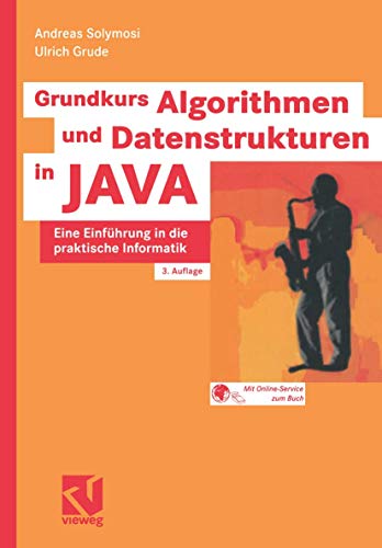 Grundkurs Algorithmen und Datenstrukturen in JAVA. Eine Einführung in die praktische Informatik.