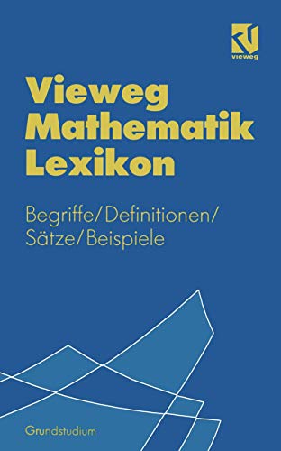Stock image for Vieweg Mathematik Lexikon Begriffe, Definitionen, Stze, Beispiele fr das Grundstudium for sale by Buchpark