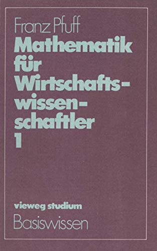 Beispielbild fr Vieweg Studium, Nr.38, Mathematik fr Wirtschaftswissenschaftler (vieweg studium; Basiswissen) zum Verkauf von medimops