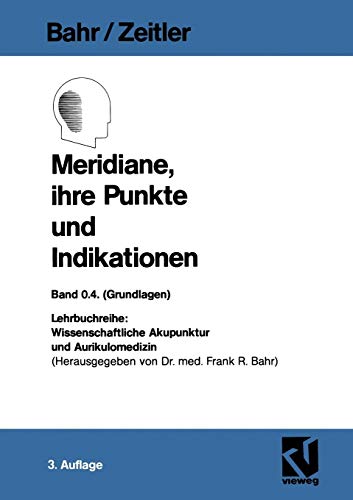 Stock image for Meridiane, ihre Punkte und Indikationen (Wissenschaftliche Akupunktur und Aurikulomedizin, 4) (German Edition) for sale by Lucky's Textbooks