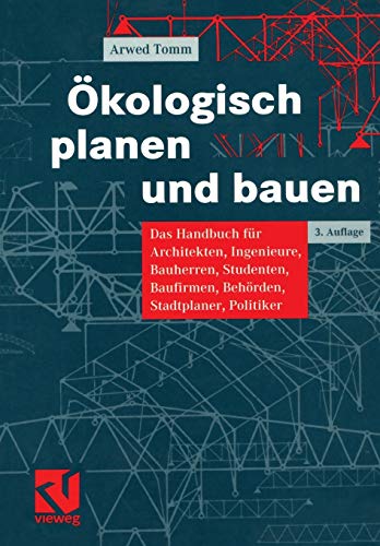 9783528288792: kologisch Planen und Bauen: Das Handbuch fr Architekten, Ingenieure, Bauherren, Studenten, Baufirmen, Behrden, Stadtplaner, Politiker (German Edition)