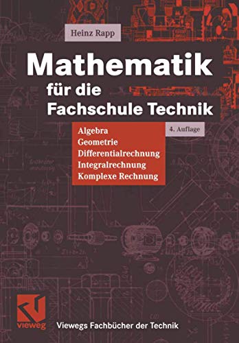 Beispielbild fr Mathematik fr die Fachschule Technik: Algebra, Geometrie, Differentialrechnung, Integralrechnung, Komplexe Rechnung (Viewegs Fachbcher der Technik) zum Verkauf von medimops