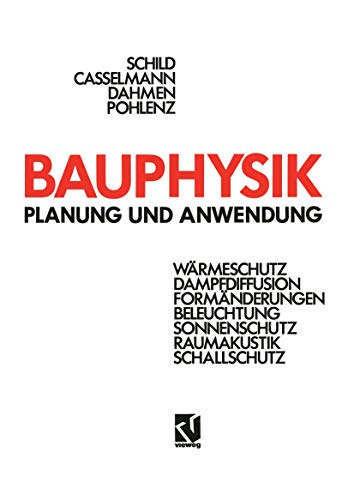 Bauphysik. Planung und Anwendung. (Wärmeschutz, Dampfdiffusion, Formänderungen, Belichtung, Sonne...