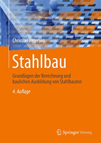 Stahlbau: Grundlagen der Berechnung und baulichen Ausbildung von Stahlbauten (German Edition) (9783528388379) by Christian Petersen