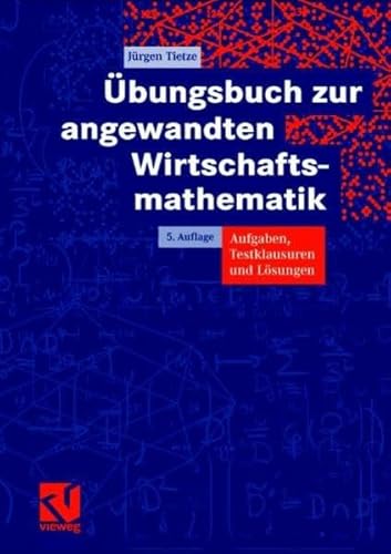 Beispielbild fr bungsbuch zur angewandten Wirtschaftsmathematik: Aufgaben, Testklausuren und Lsungen zum Verkauf von medimops