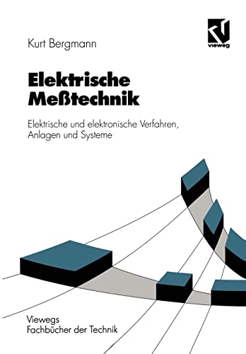 Elektrische Meßtechnik. Elektrische und elektronische Verfahren, Anlagen und Systeme. - Bergmann, Kurt