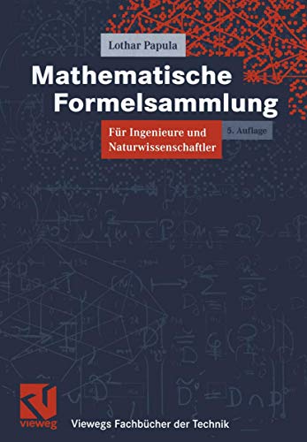 Mathematische Formelsammlung: Für Ingenieure und Naturwissenschaftler (Viewegs Fachbücher der Technik) - Papula, Lothar