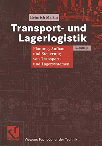 9783528449414: Transport- und Lagerlogistik: Planung, Aufbau und Steuerung von Transport- und Lagersystemen (Viewegs Fachbcher der Technik)