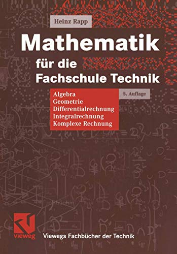 Beispielbild fr Mathematik fr die Fachschule Technik: Algebra, Geometrie, Differentialrechnung, Integralrechnung, Komplexe Rechnung (Viewegs Fachbcher der Technik) zum Verkauf von medimops