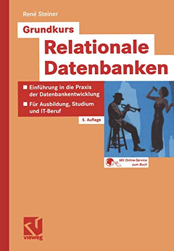 Beispielbild fr Grundkurs Relationale Datenbanken. Eine grundlegende Einfhrung in die Praxis der Datenbankentwicklung fr Ausbildung, Studium und Beruf. zum Verkauf von Antiquariat Bcherkeller