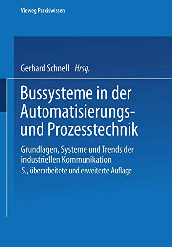 9783528465698: Bussysteme in der Automatisierungs- und Prozesstechnik. Grundlagen, Systeme und Trends der industriellen Kommunikation