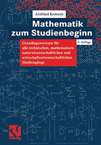 Stock image for Mathematik zum Studienbeginn. Grundlagenwissen fr alle technischen, mathematisch-naturwissenschaftlichen und wirtschaftswissenschaftlichen Studiengnge for sale by medimops