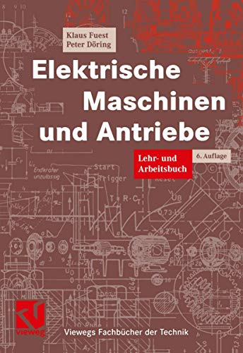 9783528540760: Elektrische Maschinen und Antriebe: Lehr- und Arbeitsbuch (Viewegs Fachbcher der Technik)