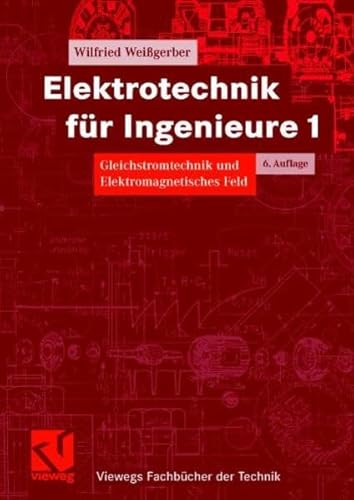 Beispielbild fr Elektrotechnik fr Ingenieure 1: Gleichstromtechnik und Elektromagnetisches Feld. Ein Lehr- und Arbeitsbuch fr das Grundstudium (Viewegs Fachbcher der Technik) zum Verkauf von medimops