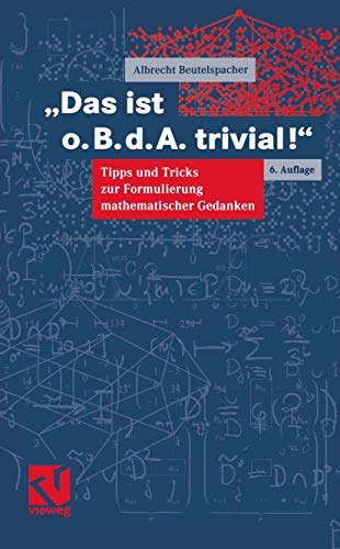 Beispielbild fr Das ist o. B. d. A. trivial!": Tipps und Tricks zur Formulierung mathematischer Gedanken zum Verkauf von medimops