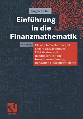 9783528565527: Einfhrung in die Finanzmathematik. Klassische Verfahren und neuere Entwicklungen: Effektivzins- und Renditeberechnung, Investitionsrechnung, Derivative Finanzinstrumente (Livre en allemand)