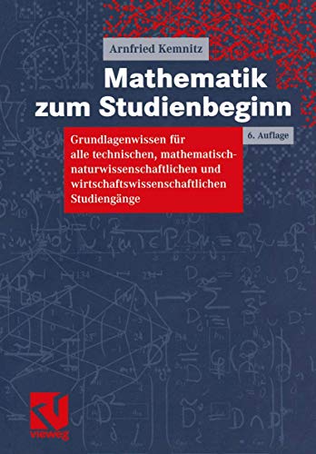 Stock image for Mathematik zum Studienbeginn: Grundlagenwissen fr alle technischen, mathematisch-naturwissenschaftlichen und wirtschaftswissenschaftlichen Studiengnge for sale by medimops