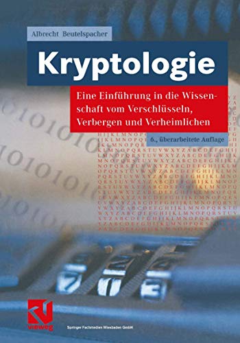 Stock image for Kryptologie. Eine Einfhrung in die Wissenschaft vom Verschlsseln, Verbergen und Verheimlichen. Ohne alle Geheimniskrmerei, aber nicht ohne . und Ergtzen des allgemeinen Publikums. for sale by medimops