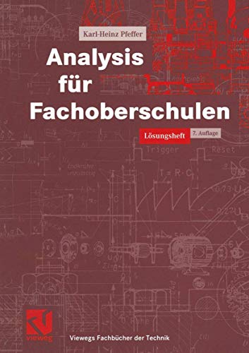 Analysis für Fachoberschulen, Lösungsheft (Viewegs Fachbücher der Technik) - Karl-Heinz Pfeffer