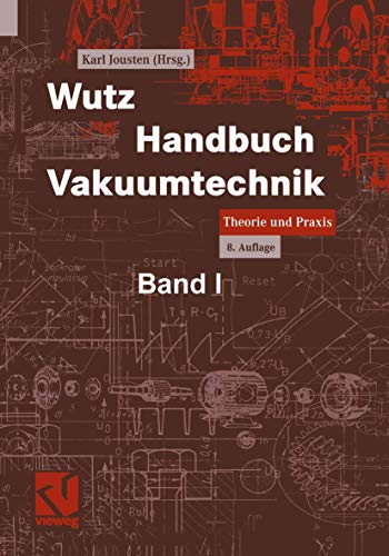 Wutz Handbuch Vakuumtechnik: Theorie und Praxis. - Jousten, Karl, Karl Jousten Wolfgang Jitschin u. a.,
