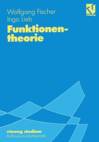 Vieweg Studium, Nr.47, Funktionentheorie (9783528672478) by Fischer, Wolfgang; Lieb, Ingo